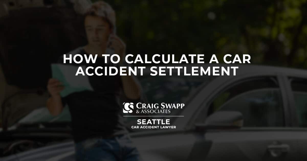 Calculating a Car Accident Settlement in Seattle CLICK HERE