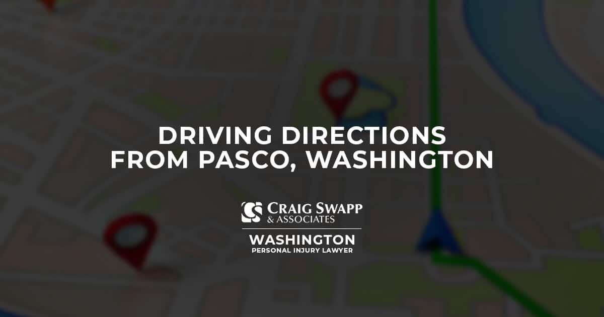 Driving Directions from Pasco, Washington Craig Swapp & Associates