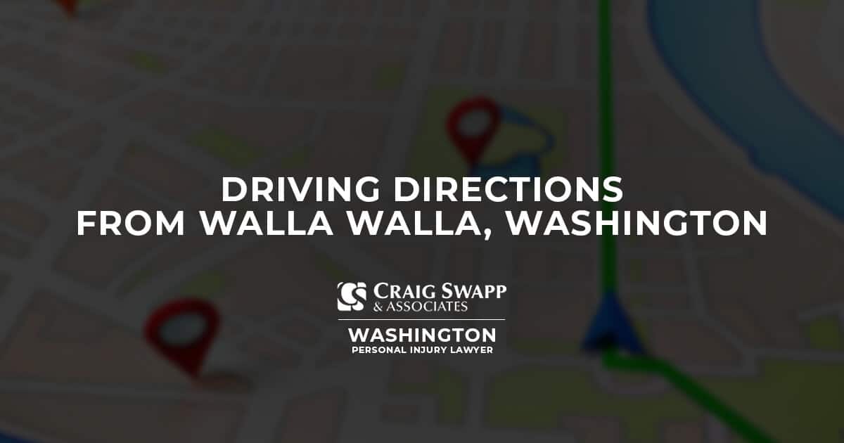 Driving Directions from Walla Walla, Washington Craig Swapp & Associates