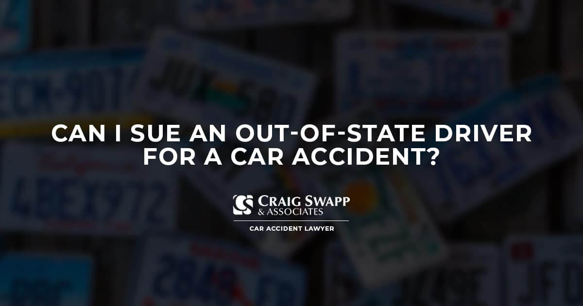 Can I Sue an OutofState Driver for a Car Accident? Craig Swapp