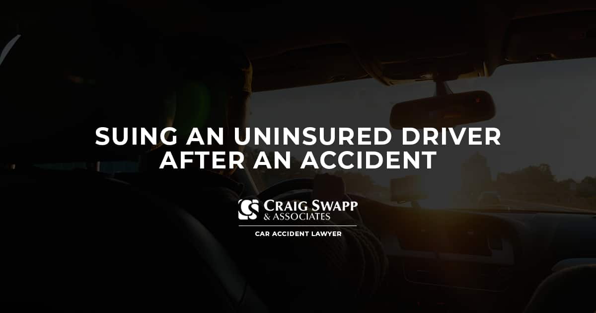 Suing an Uninsured Driver After an Accident Craig Swapp & Associates