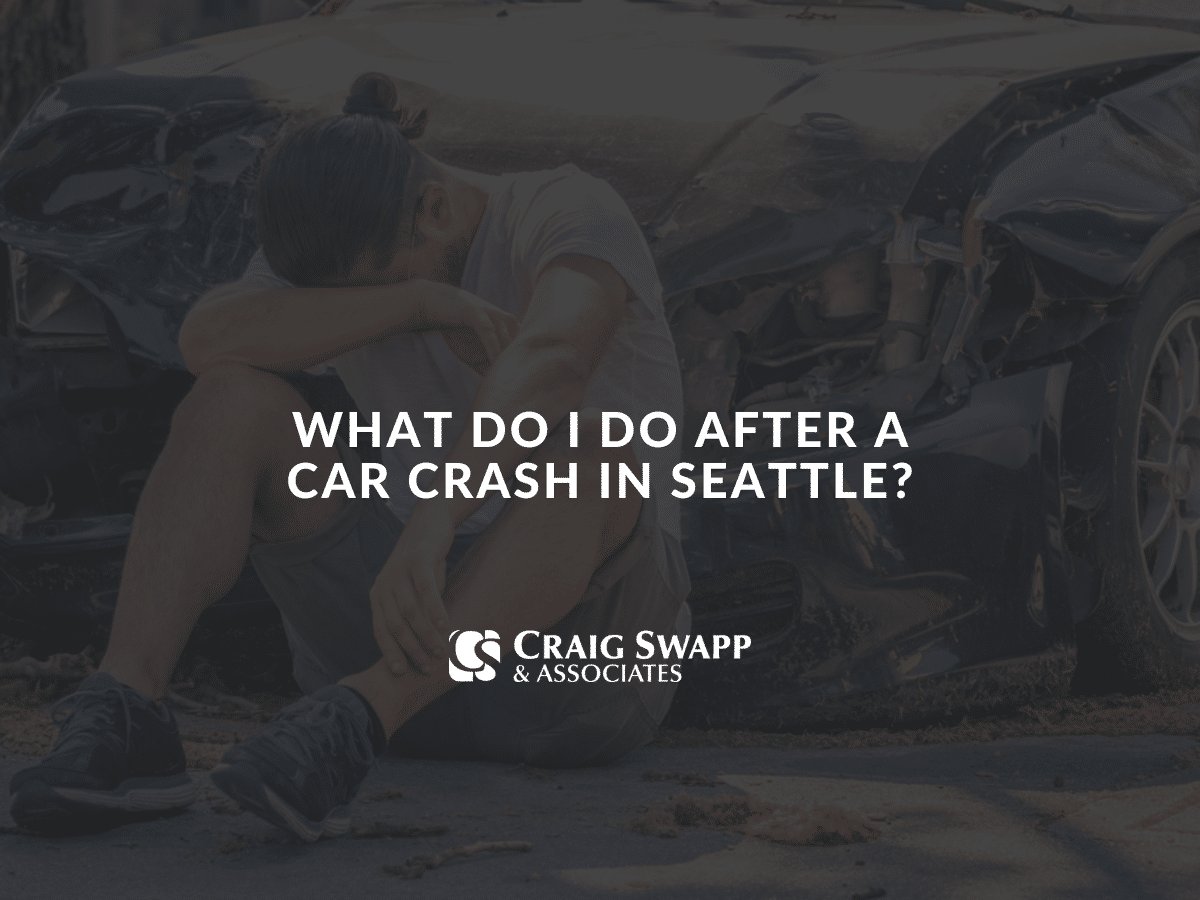 What do I do after a Car crash in Seattle?