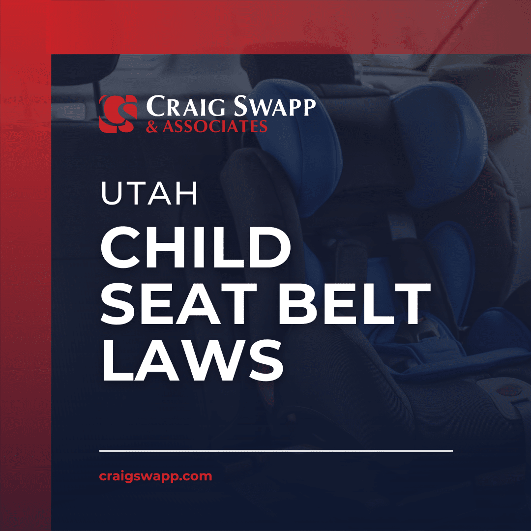 Utah Child Seat Belt Laws Craig Swapp & Associates