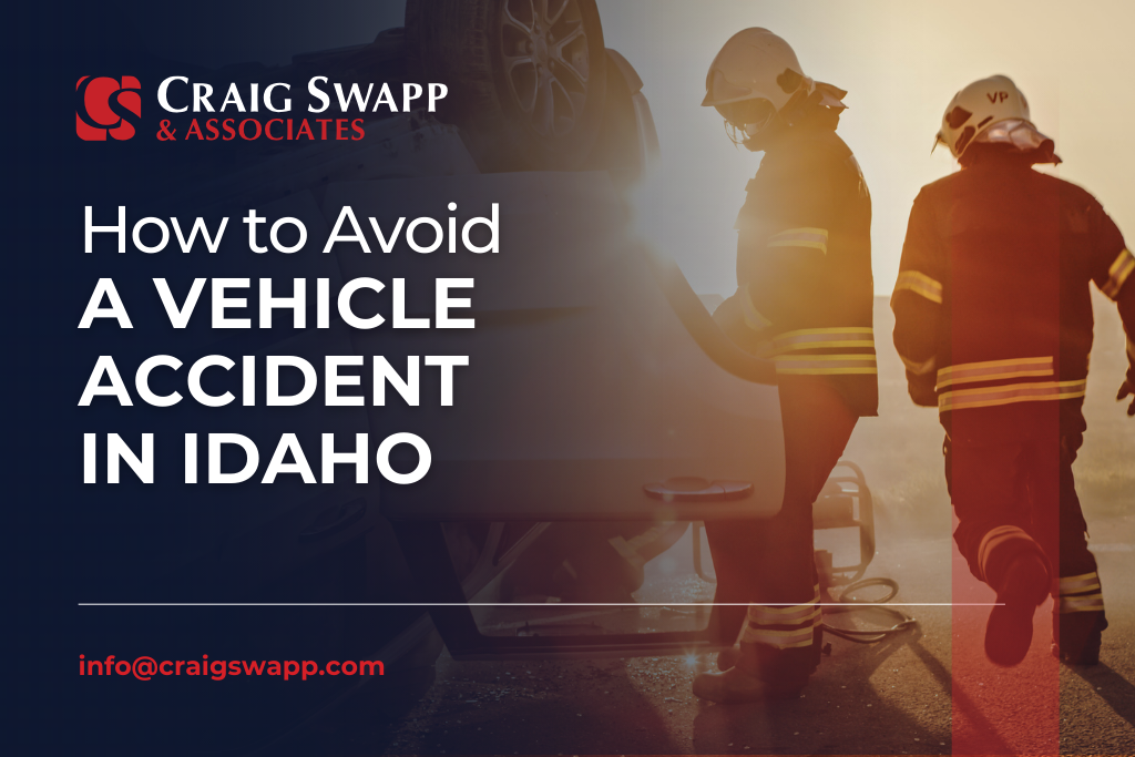 How to Avoid a Vehicle Accident in Idaho Craig Swapp & Associates