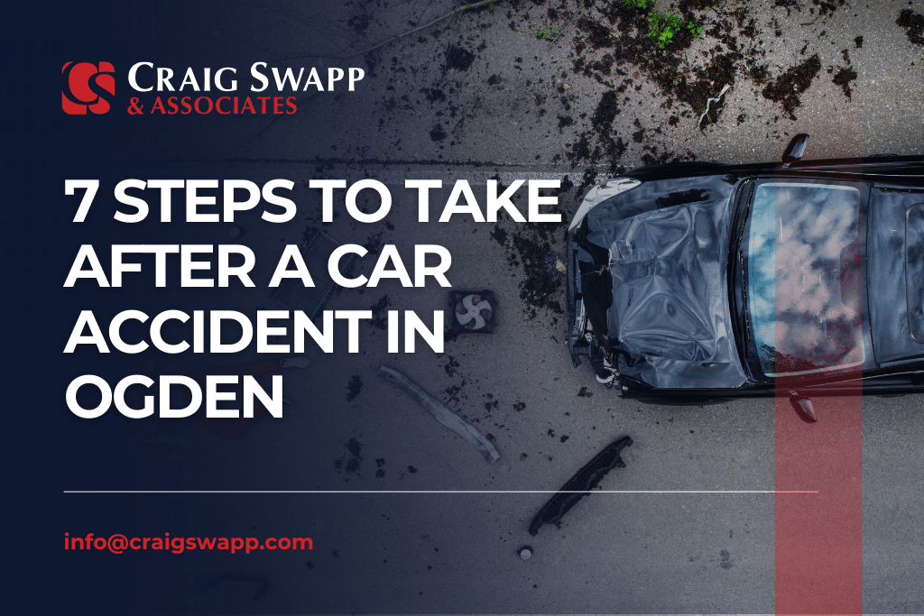 7 Steps to Take After a Car Accident in Ogden - Craig Swapp & Associates