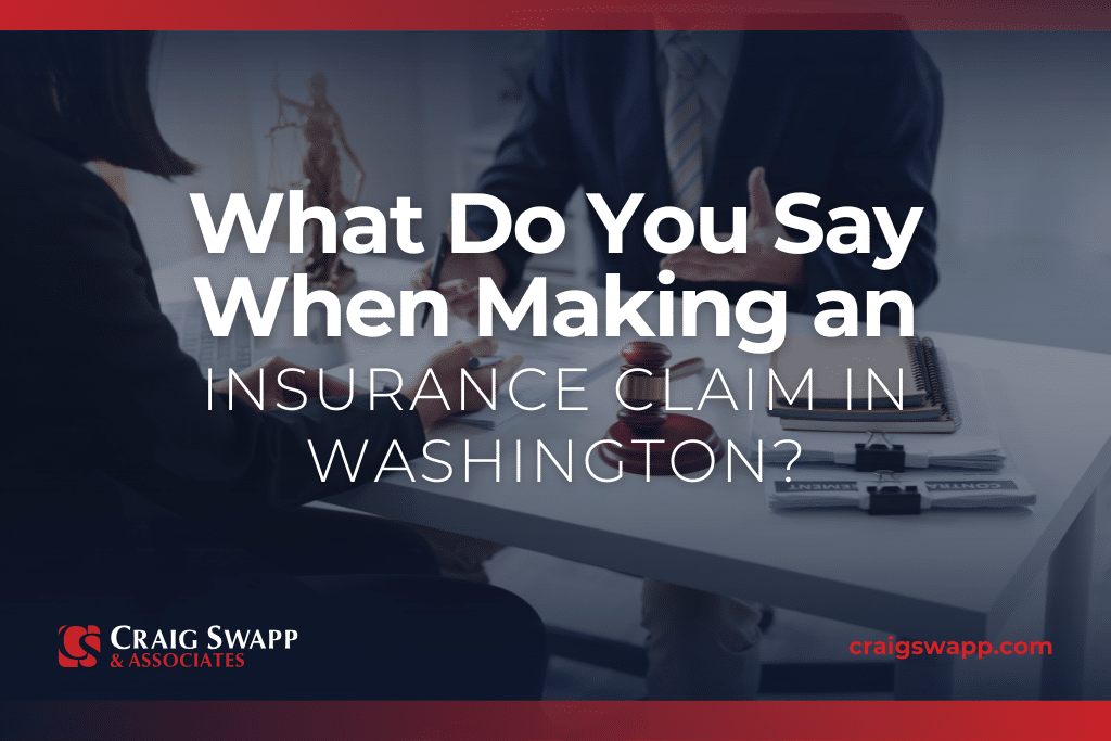 What Do You Say When Making an Insurance Claim in Washington