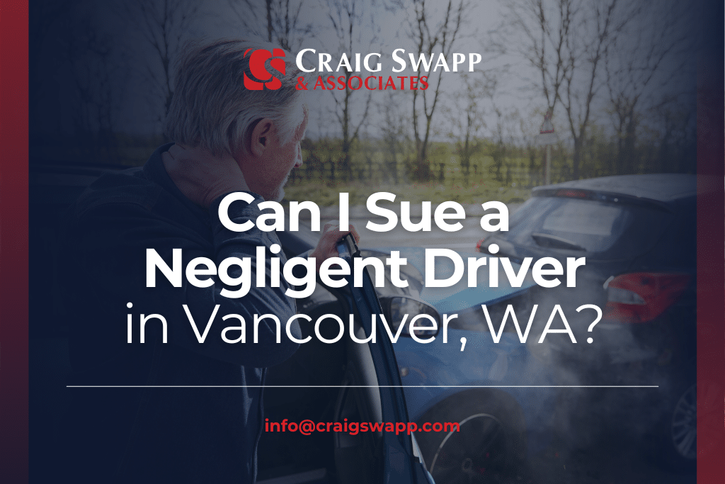 Can I Sue a Negligent Driver in Vancouver, WA