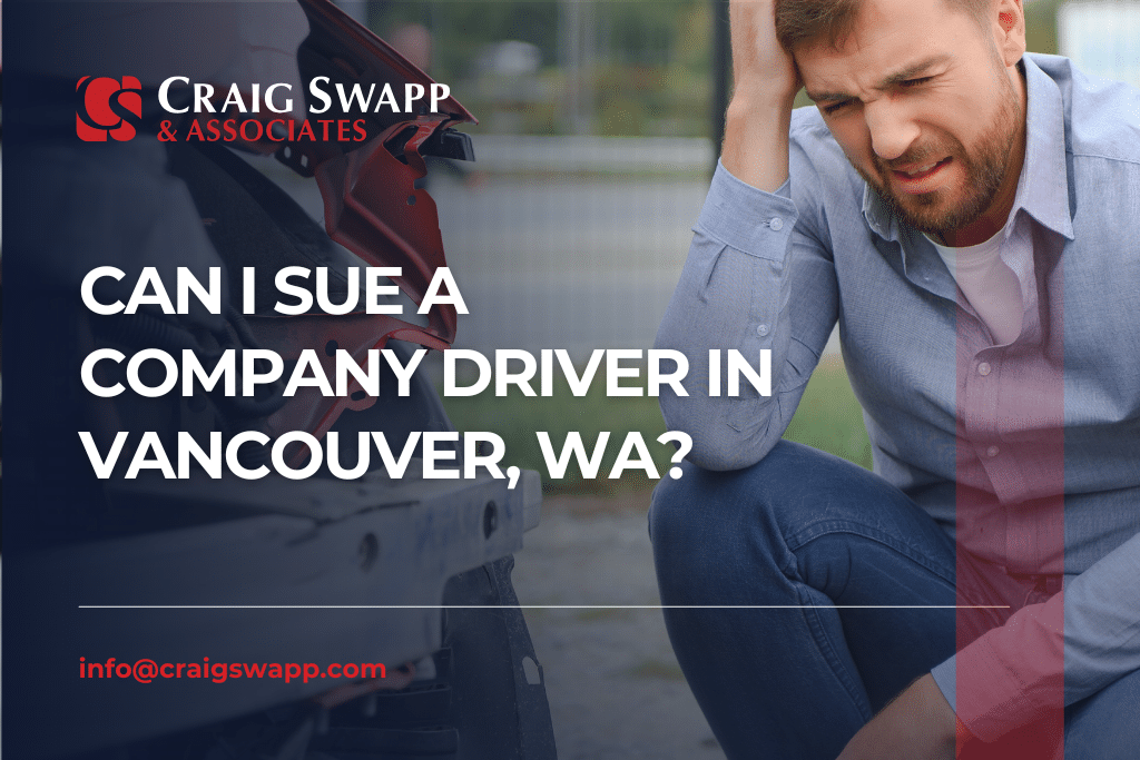 Can I Sue a Company Driver in Vancouver, WA