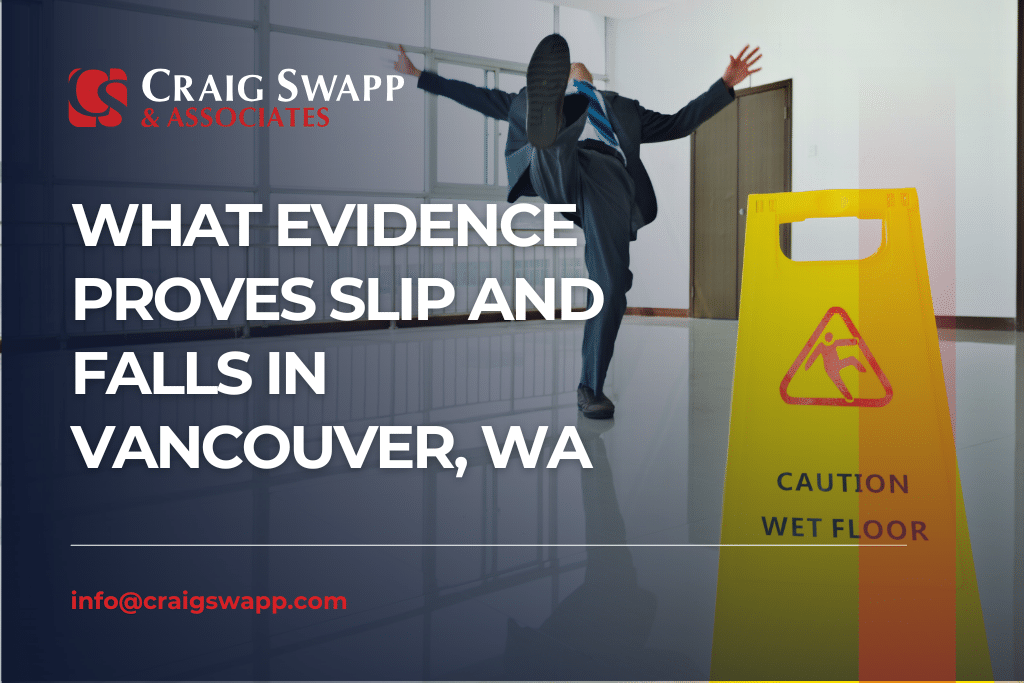 What Evidence Proves Slip and Falls in Vancouver, WA