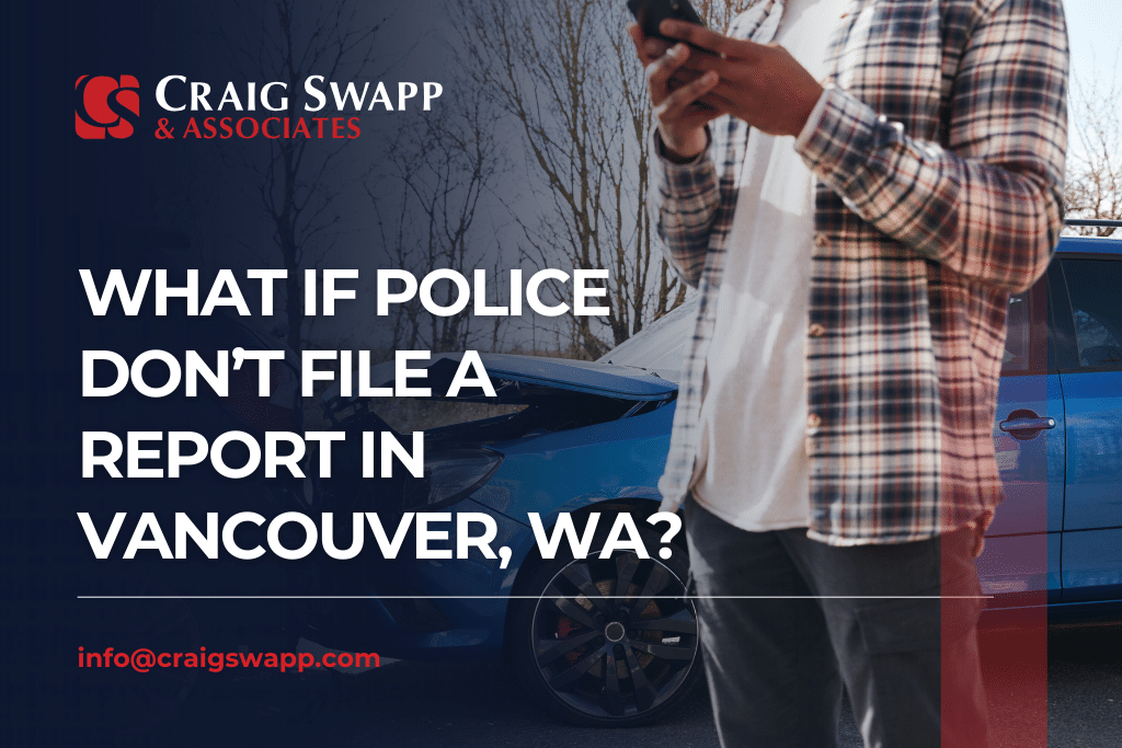 What if Police Don’t File a Report in Vancouver, WA