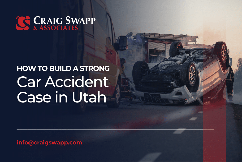 How to Build a Strong Car Accident Case in Utah