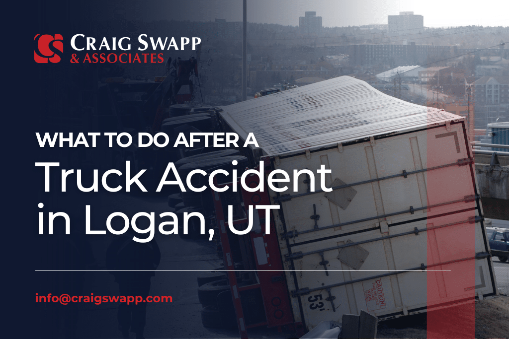 What to Do After a Truck Accident in Logan, UT